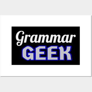 Grammar Geek. Funny Statement for Proud English Language Loving Geeks and Nerds. White, Blue and Gray Letters. (Black Background) Posters and Art